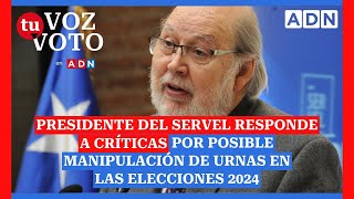 Presidente del Servel responde a críticas por posible manipulación de urnas en las Elecciones 2024 [upl. by Fariss76]