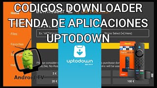 MEJORES CODIGOS DOWNLOADER CODIGO PARA TIENDAS DE APLICACIONES UPTODOWN PARA FIRE TV Y ANDROID TV [upl. by Conney]