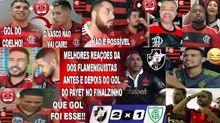 REAÇOES DOS FLAMENGUISTAS ANTES E DEPOIS AO GOL DO PAYET NO VASCO 2X1 AMÉRICA MG  ÑAO VAI CAIR [upl. by Nnaeirrac]