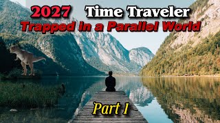 2027 Javier  2027 Time Traveler Trapped In a Parallel World of 2021 Part 1 [upl. by Yasmine]