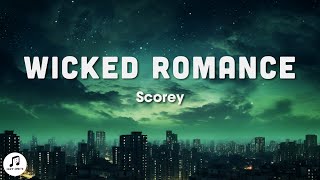 Scorey  Wicked Romance Lyrics [upl. by Wehhtam]