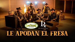 Le Apodan El Fresa – Los Tucanes De Tijuana x Luis R Conriquez Video Oficial [upl. by Demp]