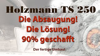 TS 250 Holzmann die Absaugung das Ziel ist erreicht 90 StaubfreiDer Bauplan und das Ergebniss [upl. by Yelrak]