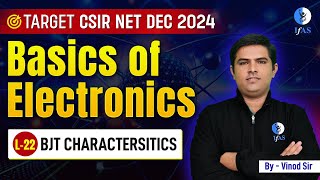 Bjt Characteristics  Basic Of Electronics  CSIR NET DEC 2024  L22  Physical Science  IFAS [upl. by Sharai]