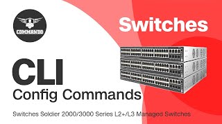 Basic CLI Configuration Commands  COMMANDO Soldier C2000 E2000 IE2000 Series L2 Managed Switches [upl. by Stefanac]