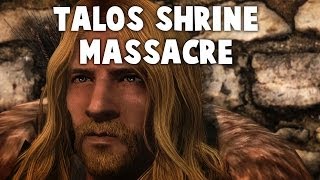 Skyrim  Talos Shrine Massacre [upl. by Ahsinert]