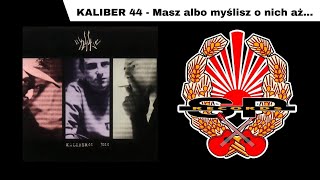 KALIBER 44  Masz albo myślisz o nich aż OFFICIAL AUDIO [upl. by Eilata402]