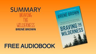 Summary of Braving the Wilderness by Brené Brown  Free Audiobook [upl. by Cyd93]