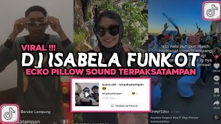 DJ FUNKOT ISABELLA X SUCI DALAM DEBU ECKO PILLOW VIRAL TIKTOK TERPAKSATAMPAN [upl. by Onaivatco16]