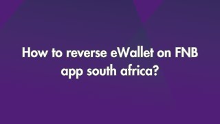 How to reverse eWallet on FNB app South Africa [upl. by Sklar]