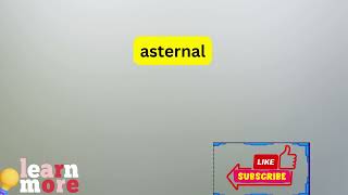 How to Pronounce asternal [upl. by Ffilc]