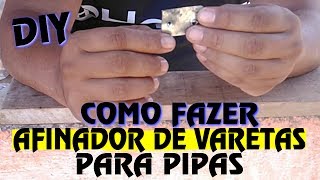 DIY COMO FAZER UM AFINADOR DE VARETAS DE PIPA EM CASA [upl. by Perlman]