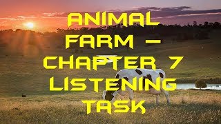 Animal Farm Chapter 7 Listening Task by George Orwell [upl. by Yelah611]