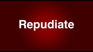 Repudiate  English Word  Meaning  Examples [upl. by Bowrah176]