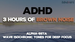 3 Hours of Brown Noise with Beach Loop amp ADHD Focus Tones [upl. by Jeuz]