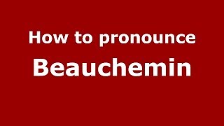 How to pronounce Beauchemin FrenchFrance  PronounceNamescom [upl. by Rachaba]