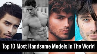 Top 10 Most Handsome Male Models In The World 2024 Updated [upl. by Dailey]