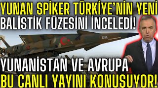 YUNAN SPİKER TÜRKİYENİN YENİ BALİSTİK FÜZESİNİ İNCELEDİ MENZİLİNİ DUYAN AVRUPA BİR ANDA AYAKLANDI [upl. by Tobie]