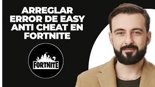 Arreglar el Error de quotEasy Anti Cheatquot en Fortnite 2024 [upl. by Yorick]