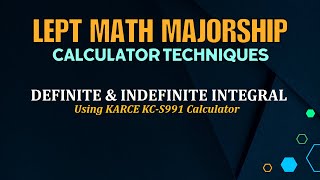 LEPT MATH MAJORSHIP CALCULATOR TECHNIQUES DEFINITE amp INDEFINITE INTEGRAL KARCE KCS991 CALCULATOR [upl. by Gav]