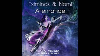 Eximinds amp Norni  Allemande Extended Mix [upl. by Ermine]