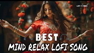 Mind Relax Lofi Song  SlowedReverb  Song Romaine Songs  Best Lofi Songs  Lofi t Vibes [upl. by Battiste]