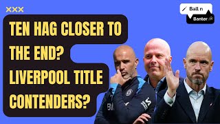 Ten Hag Lives to Fight Another Day Liverpools Title Charge Chelsea Dark Horse  premierleague [upl. by Henley420]