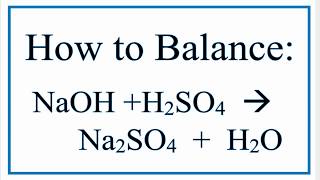 How to Balance NaOH  H2SO4  Na2SO4  H2O [upl. by Ventura491]