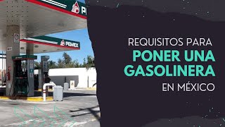 Requisitos para PONER una GASOLINERA en MÉXICO ⛽ [upl. by Anyaled975]