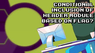 Conditional Headermodule Import Ultimate Guide [upl. by Etterb]