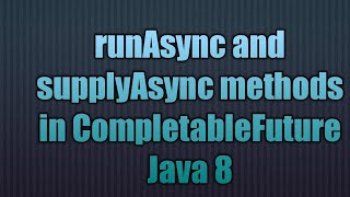 runAsync and supplyAsync methods in CompletableFuture Java 8 [upl. by Akselaw]