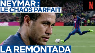 LA remontada  Neymar  Le Chaos parfait  Netflix France [upl. by Dutchman]