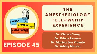 The Anesthesiology Fellowship Experience  Ep 45  Airway Breathing Conversation Podcast [upl. by Afnin]