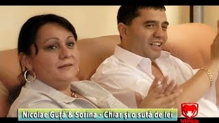 Nicolae Guta amp Sorina  Chiar si o suta de lei [upl. by Eirameinna907]