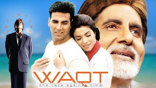 WAQT Race Against Time 2005 Full Hindi Movie 4K  Amitabh amp Akshay Kumar  Priyanka Chopra [upl. by Leribag]