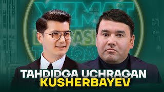 TAHDIDGA UCHRAGAN KUSHERBAYEV  XIZMAT DOIRASIDAN TASHQARIDA [upl. by Pool856]