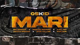 Mari  Oskid ft Mr Brown × Nice Killer x Uncle Epatan x Kadjah x Prince Boyah x Poptain [upl. by Sibella919]