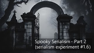 Spooky Halloween Serialism  Part 2 [upl. by Inama]