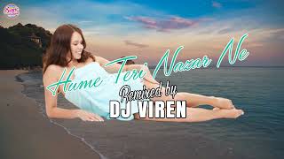 Hume Teri Nazar Ne  Dj Viren  Oemar Wagid Hosain Ft Ashni Matadin  Remix [upl. by Dolly775]