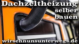 Dachzeltheizung selbst gebaut  wirsehnunsunterwegsde [upl. by Esertap]