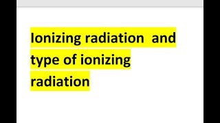 Ionizing radiation and type of ionizing radiation HINDI AND ENGLISH [upl. by Menendez]