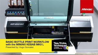 Basic Bottle Print Workflow with the Mimaki KEBAB MkII L option  Tips Tricks Techniques and More [upl. by Nich]