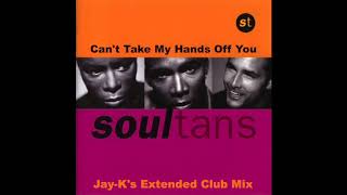 SOULTANS  Cant Take My Hands Off You JayKs Extended Club Mix [upl. by Greenburg]