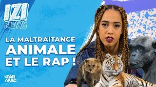 LA MALTRAITANCE ANIMALE ET LE RAP • IZI NEWS [upl. by Marcus]