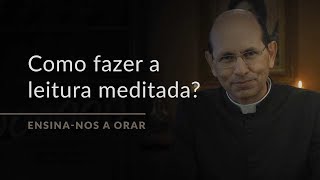 Como fazer a leitura meditada Ensinanos a Orar 7 [upl. by Hinson745]