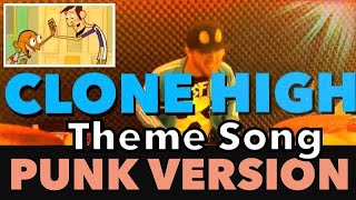 Clone High Theme  Punk Version [upl. by Wilek61]