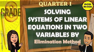 SOLVING SYSTEM OF LINEAR EQUATIONS IN TWO VARIABLES BY ELIMINATION METHOD  GRADE 8 MATHEMATICS Q1 [upl. by Liauqram764]