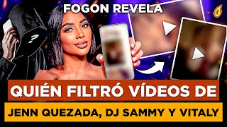 FOGON REVELA QUIÉN FILTRO LOS VÍDEOS DE JENN QUEZADA DJ SAMMY Y VITALY SÁNCHEZ “PRUEBAS Y TODO” [upl. by Nomar726]