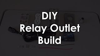 DIY Relay Outlet Build  Maker Guide Episode 6 [upl. by Annoik189]