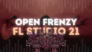 Open Frenzy  FL Studio 21 Remix [upl. by Conchita483]